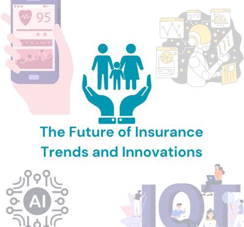  The Future of Insurance: Trends and Innovations